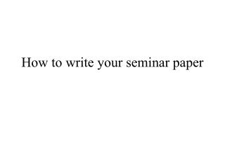 How to write your seminar paper