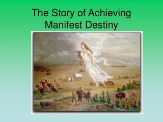The Story of Achieving Manifest Destiny