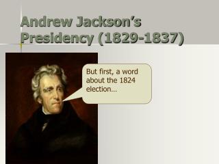 Andrew Jackson’s Presidency (1829-1837)