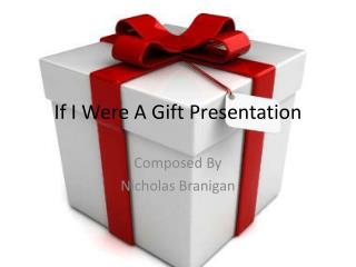 If I Were A Gift Presentation