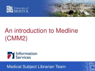 An introduction to Medline (CMM2)
