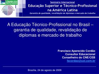 Francisco Aparecido Cordão Consultor Educacional Conselheiro do CNE/CEB facordao@uol.br