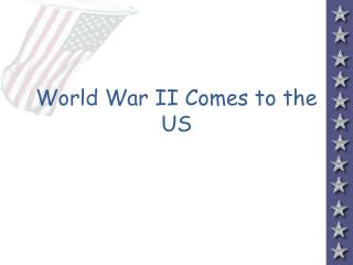 World War II Comes to the US