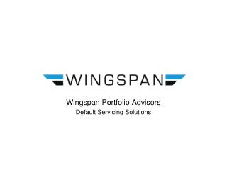 Wingspan Portfolio Advisors Default Servicing Solutions