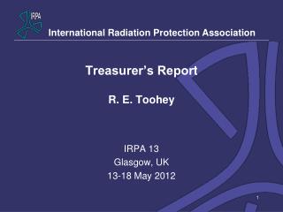 Treasurer’s Repor t R. E. Toohey