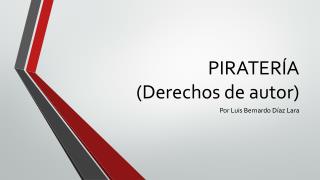 PIRATERÍA (Derechos de autor)