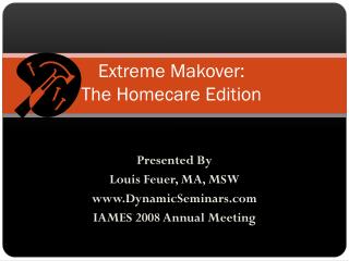Extreme Makover: The Homecare Edition