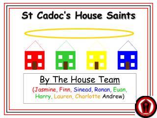 St Cadoc’s House Saints