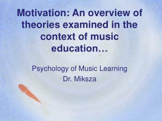 Motivation: An overview of theories examined in the context of music education…