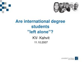 Are international degree students ”left alone”?