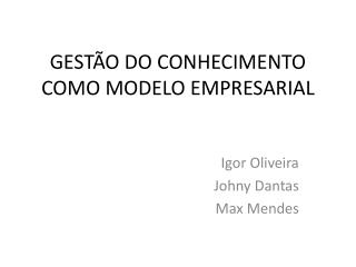 GESTÃO DO CONHECIMENTO COMO MODELO EMPRESARIAL