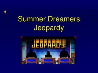 Summer Dreamers Jeopardy