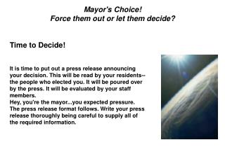 Mayor's Choice! Force them out or let them decide?
