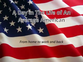 A Day in The Life of An Average American