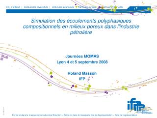 Journées MOMAS Lyon 4 et 5 septembre 2008 Roland Masson IFP