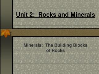 Unit 2: Rocks and Minerals