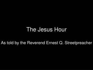 The Jesus Hour