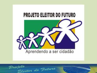 Projeto Eleitor do Futuro “Aprendendo a ser cidadão”