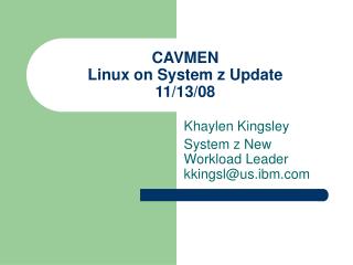 CAVMEN Linux on System z Update 11/13/08