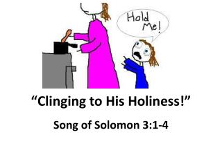 “Clinging to His Holiness!”