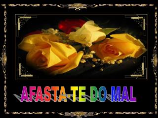 AFASTA-TE DO MAL