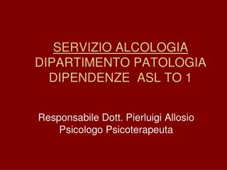 SERVIZIO ALCOLOGIA DIPARTIMENTO PATOLOGIA DIPENDENZE ASL TO 1