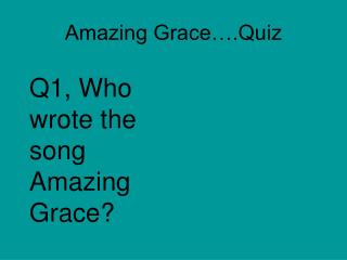 Amazing Grace….Quiz