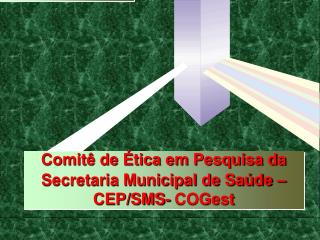 Comitê de Ética em Pesquisa da Secretaria Municipal de Saúde – CEP/SMS- COGest
