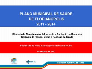 PLANO MUNICIPAL DE SAÚDE DE FLORIANÓPOLIS 2011 - 2014