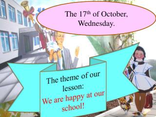 The 17 th of October, Wednesday.