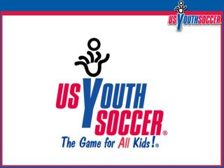 US Youth Soccer…by the numbers The largest youth sports organization in the country