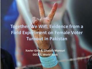Together We Will: Evidence from a Field Experiment on Female Voter Turnout in Pakistan