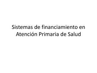 Sistemas de financiamiento en Atención Primaria de Salud