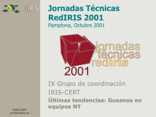 Jornadas Técnicas RedIRIS 2001 Pamplona, Octubre 2001