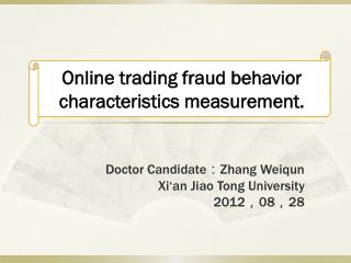 Doctor Candidate ： Zhang Weiqun Xi‘an Jiao Tong University 2012 ， 08 ， 28