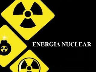 ENERGIA NUCLEAR