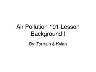 Air Pollution 101 Lesson Background !