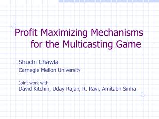 Profit Maximizing Mechanisms 	for the Multicasting Game