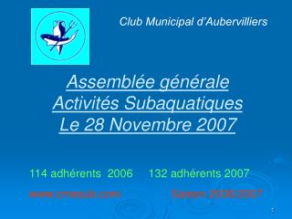 Assemblée générale Activités Subaquatiques Le 28 Novembre 2007