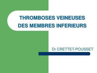 THROMBOSES VEINEUSES DES MEMBRES INFERIEURS