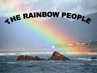 THE RAINBOW PEOPLE