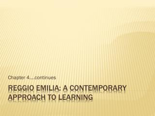 Reggio emilia : A contemporary Approach to learning