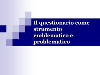 Il questionario come strumento emblematico e problematico