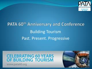 PATA 60 th Anniversary and Conference