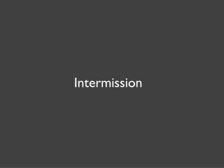 Intermission