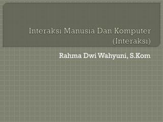 Interaksi Manusia Dan Komputer ( Interaksi )