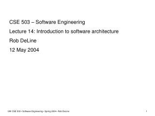 CSE 503 – Software Engineering Lecture 14: Introduction to software architecture Rob DeLine