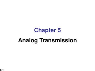 Chapter 5 Analog Transmission