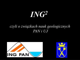 ING 2 czyli o związkach nauk geologicznych PAN i UJ