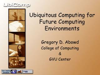 Ubiquitous Computing for Future Computing Environments